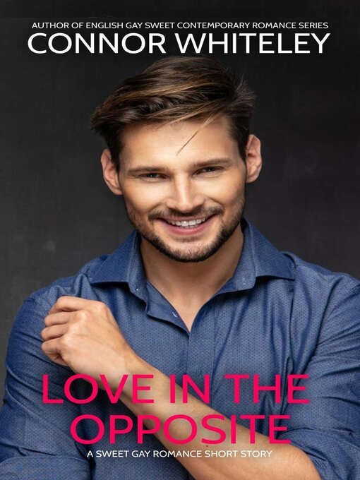 Title details for Love In the Opposite by Connor Whiteley - Available
